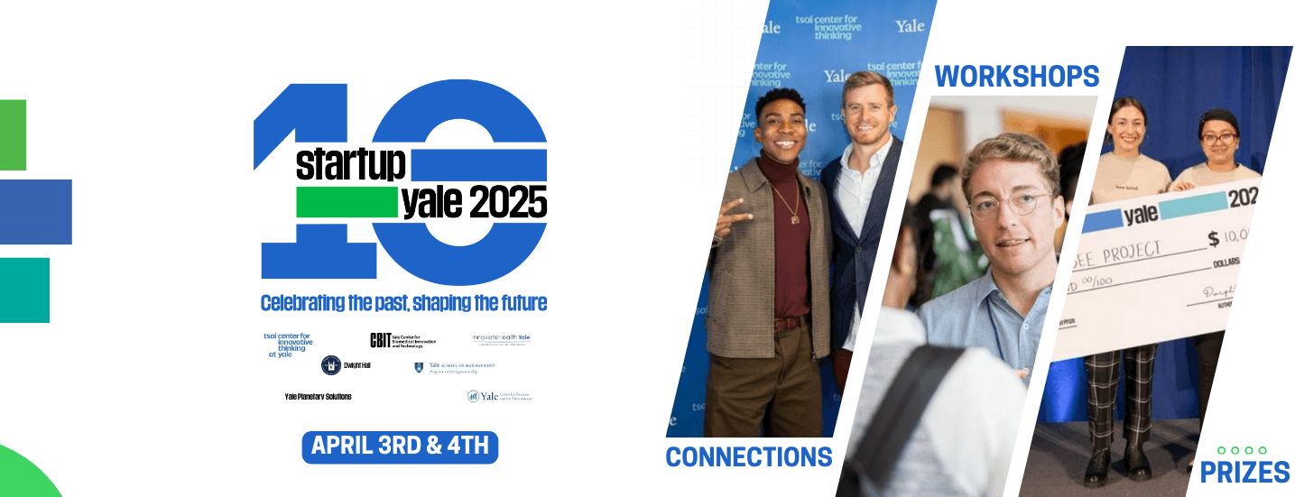 Startup Yale 2025 banner: connections, workshops and prizes, April 3rd and 4th